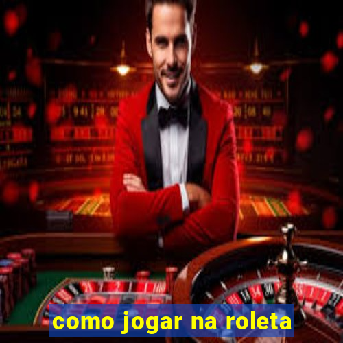 como jogar na roleta